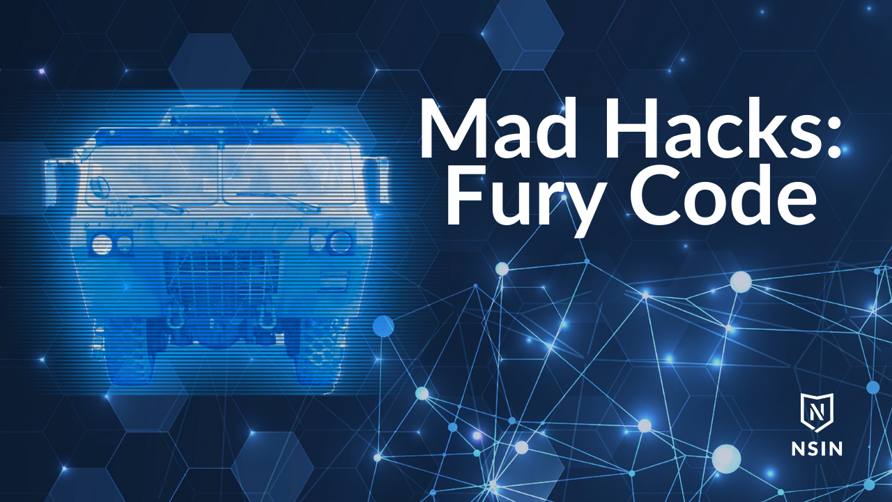 NSIN Hacks present Mad Hacks: Fury Code